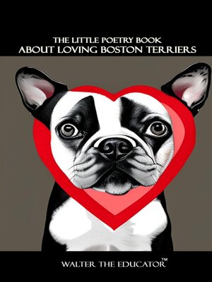 cover image of The Little Poetry Book about Loving Boston Terriers